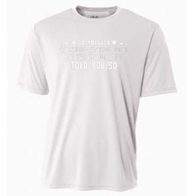 I identify as a conspiracy theorist pronouns are Told You so  Cooling Performance Crew T-Shirt