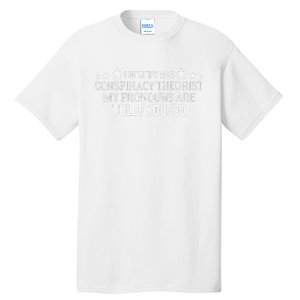 I identify as a conspiracy theorist pronouns are Told You so  Tall T-Shirt