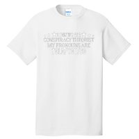 I identify as a conspiracy theorist pronouns are Told You so  Tall T-Shirt