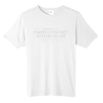 I identify as a conspiracy theorist pronouns are Told You so  Tall Fusion ChromaSoft Performance T-Shirt