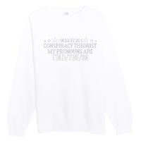 I identify as a conspiracy theorist pronouns are Told You so  Premium Crewneck Sweatshirt