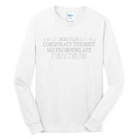 I identify as a conspiracy theorist pronouns are Told You so  Tall Long Sleeve T-Shirt