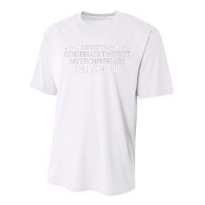 I identify as a conspiracy theorist pronouns are Told You so  Performance Sprint T-Shirt