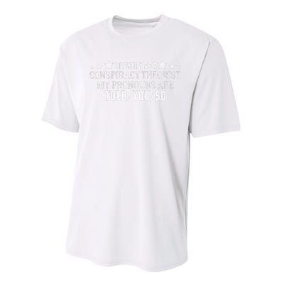 I identify as a conspiracy theorist pronouns are Told You so  Performance Sprint T-Shirt