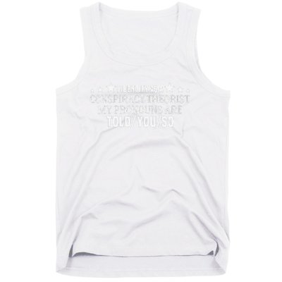 I identify as a conspiracy theorist pronouns are Told You so  Tank Top