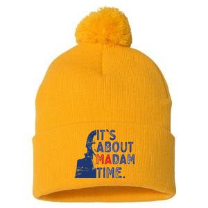 Its Is About Madam Time Election 2024 Harris Funny Pom Pom 12in Knit Beanie