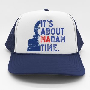 Its Is About Madam Time Election 2024 Harris Funny Trucker Hat