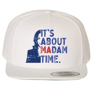 Its Is About Madam Time Election 2024 Harris Funny Wool Snapback Cap