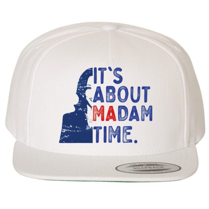 Its Is About Madam Time Election 2024 Harris Funny Wool Snapback Cap