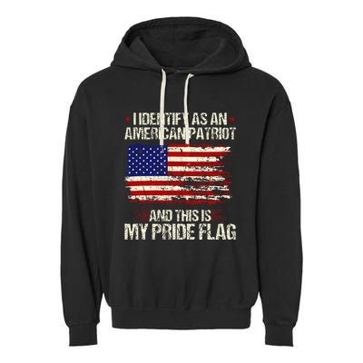 I Identify As An American Patriot This Is My Pride Flag Garment-Dyed Fleece Hoodie