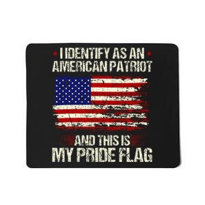 I Identify As An American Patriot This Is My Pride Flag Mousepad