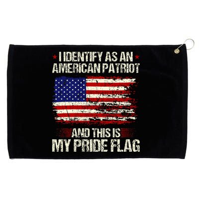 I Identify As An American Patriot This Is My Pride Flag Grommeted Golf Towel