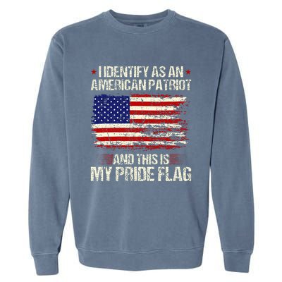 I Identify As An American Patriot This Is My Pride Flag Garment-Dyed Sweatshirt