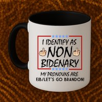 I Identify As Non Bidenary Funny My Pronouns Are FJB Lets Go Brandon Mug