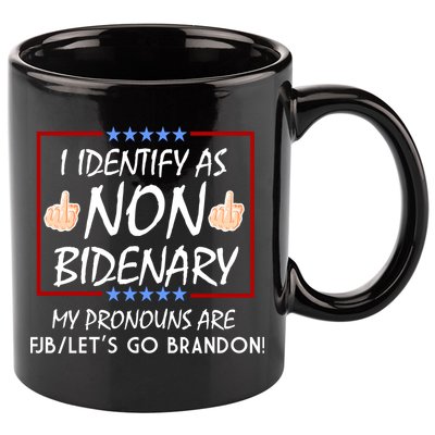 I Identify As Non Bidenary Funny My Pronouns Are FJB Lets Go Brandon 11oz C Handle Ceramic Mug