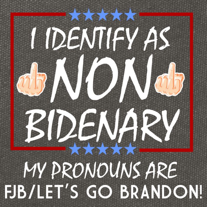 I Identify As Non Bidenary Funny My Pronouns Are FJB Lets Go Brandon Cotton Canvas Backpack