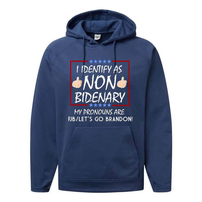 I Identify As Non Bidenary Funny My Pronouns Are FJB Lets Go Brandon Performance Fleece Hoodie