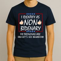 I Identify As Non Bidenary Funny My Pronouns Are FJB Lets Go Brandon T-Shirt