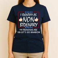 I Identify As Non Bidenary Funny My Pronouns Are FJB Lets Go Brandon T-Shirt