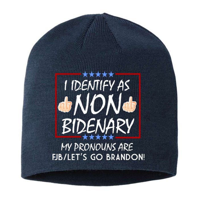 I Identify As Non Bidenary Funny My Pronouns Are FJB Lets Go Brandon Sustainable Beanie