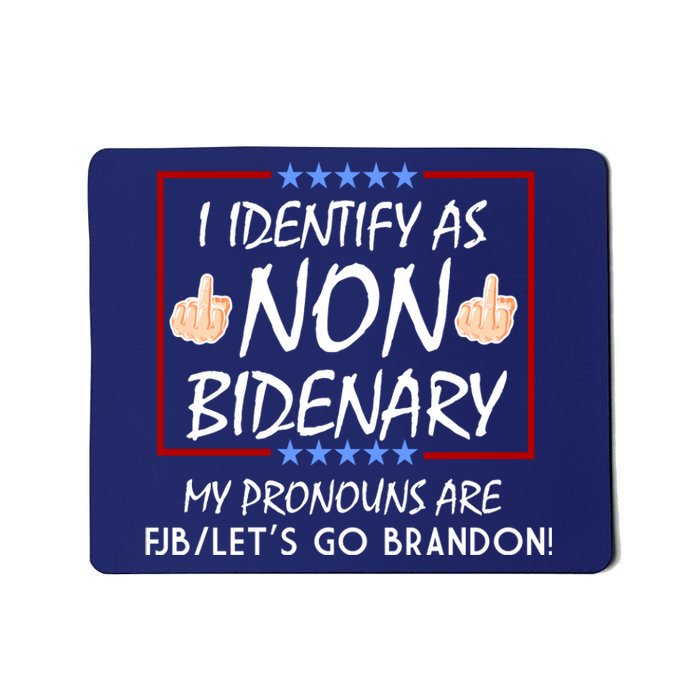 I Identify As Non Bidenary Funny My Pronouns Are FJB Lets Go Brandon Mousepad