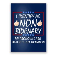 I Identify As Non Bidenary Funny My Pronouns Are FJB Lets Go Brandon Poster