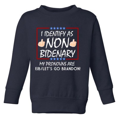 I Identify As Non Bidenary Funny My Pronouns Are FJB Lets Go Brandon Toddler Sweatshirt