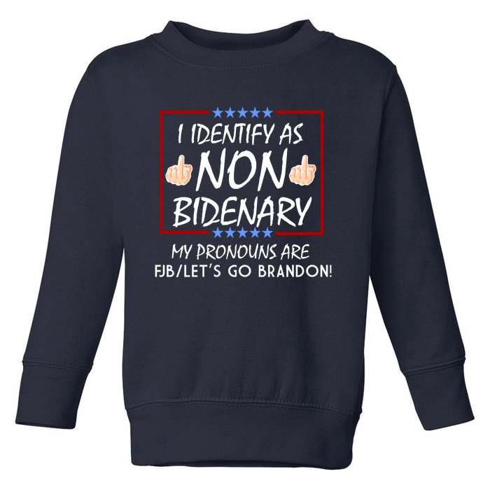 I Identify As Non Bidenary Funny My Pronouns Are FJB Lets Go Brandon Toddler Sweatshirt