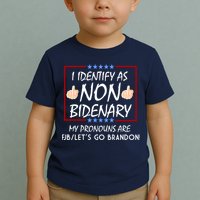 I Identify As Non Bidenary Funny My Pronouns Are FJB Lets Go Brandon Toddler T-Shirt