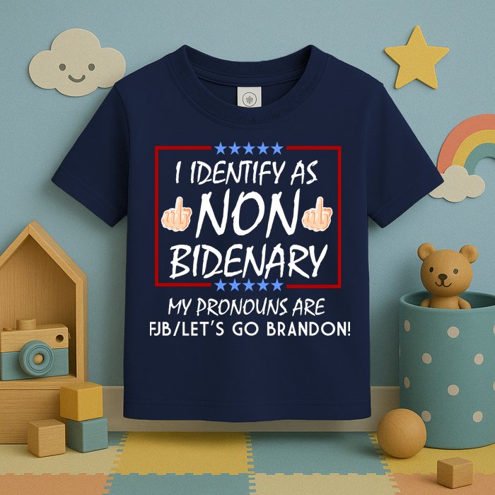 I Identify As Non Bidenary Funny My Pronouns Are FJB Lets Go Brandon Toddler T-Shirt