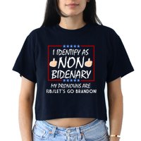 I Identify As Non Bidenary Funny My Pronouns Are FJB Lets Go Brandon Crop Top