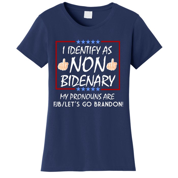 I Identify As Non Bidenary Funny My Pronouns Are FJB Lets Go Brandon Women's T-Shirt