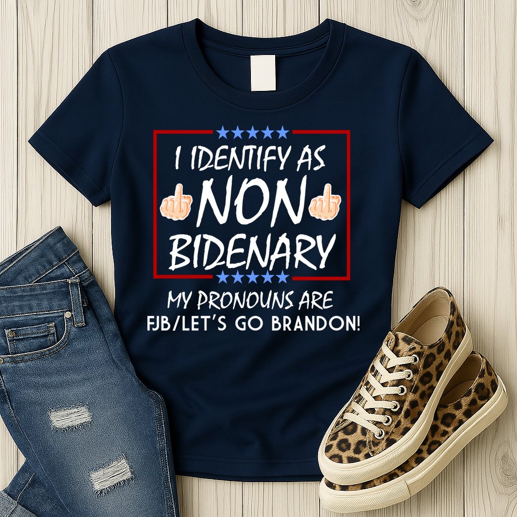 I Identify As Non Bidenary Funny My Pronouns Are FJB Lets Go Brandon Womens T-Shirt
