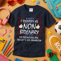 I Identify As Non Bidenary Funny My Pronouns Are FJB Lets Go Brandon Kids T-Shirt