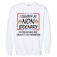 I Identify As Non Bidenary Funny My Pronouns Are FJB Lets Go Brandon Garment-Dyed Sweatshirt