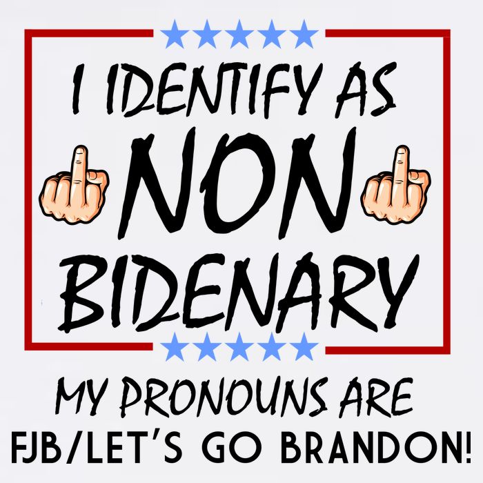 I Identify As Non Bidenary Funny My Pronouns Are FJB Lets Go Brandon Garment-Dyed Sweatshirt