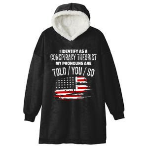 I Identify As A Conspiracy Theorist Pronouns Are Told You So Hooded Wearable Blanket