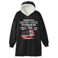 I Identify As A Conspiracy Theorist Pronouns Are Told You So Hooded Wearable Blanket