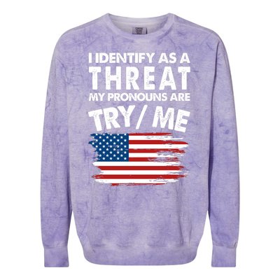 I Identify As A Threat My Pronouns Are Try Me Colorblast Crewneck Sweatshirt