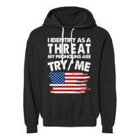 I Identify As A Threat My Pronouns Are Try Me Garment-Dyed Fleece Hoodie