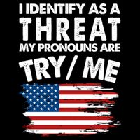 I Identify As A Threat My Pronouns Are Try Me Impact Tech Backpack