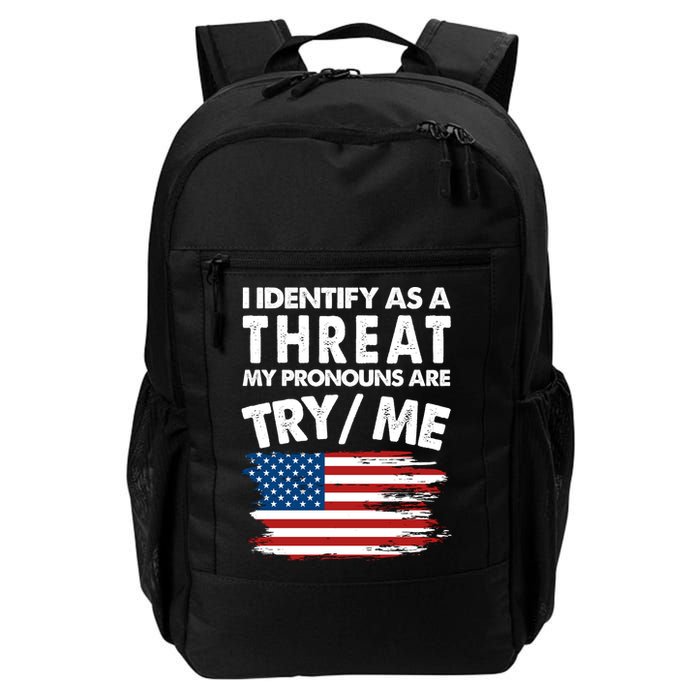 I Identify As A Threat My Pronouns Are Try Me Backpack