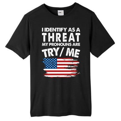 I Identify As A Threat My Pronouns Are Try Me Tall Fusion ChromaSoft Performance T-Shirt