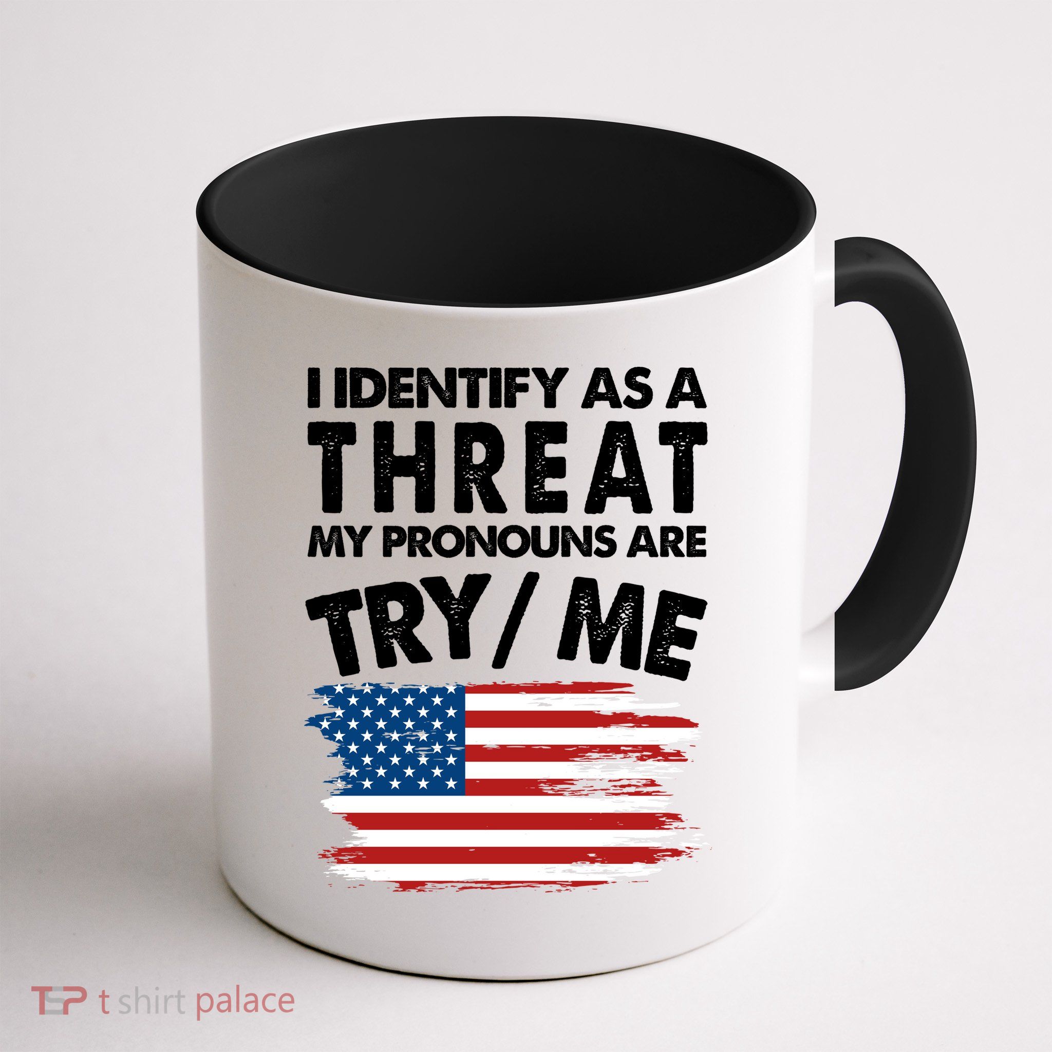 I Identify As A Threat My Pronouns Are Try Me Mug