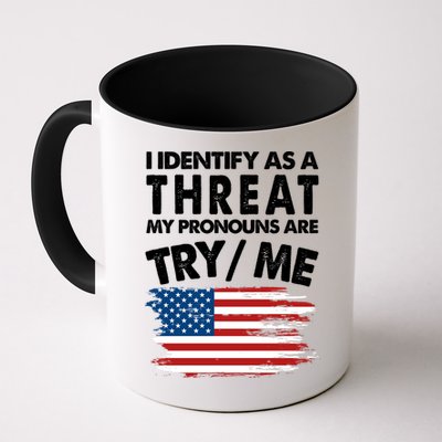 I Identify As A Threat My Pronouns Are Try Me Mug