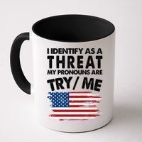 I Identify As A Threat My Pronouns Are Try Me Mug