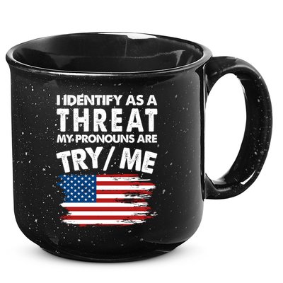 I Identify As A Threat My Pronouns Are Try Me 15oz Campfire Ceramic Mug