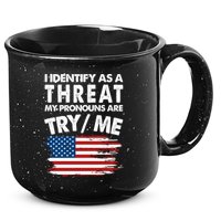I Identify As A Threat My Pronouns Are Try Me 15oz Campfire Ceramic Mug