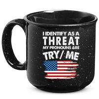 I Identify As A Threat My Pronouns Are Try Me 15oz Campfire Ceramic Mug