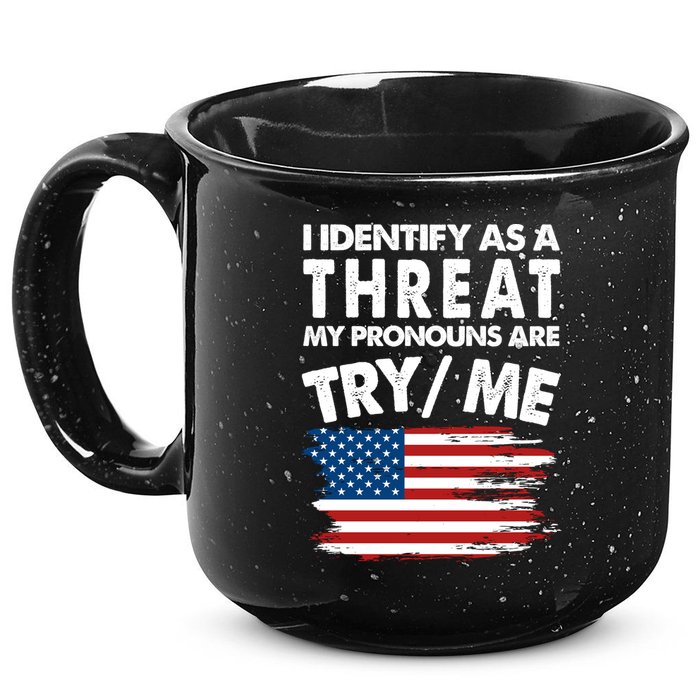 I Identify As A Threat My Pronouns Are Try Me 15oz Campfire Ceramic Mug